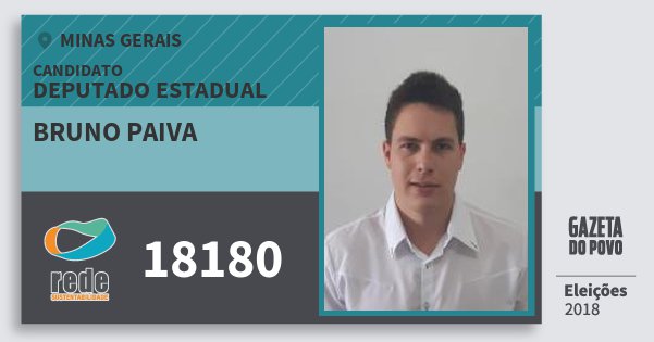Santinho Bruno Paiva 18180 (REDE) Deputado Estadual | Minas Gerais | Eleições 2018 Santinho Bruno Paiva 18180 (REDE) Deputado Estadual | Minas Gerais | Eleições 2018