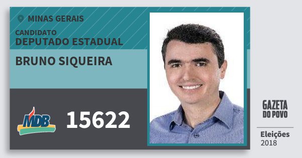 Santinho Bruno Siqueira 15622 (MDB) Deputado Estadual | Minas Gerais | Eleições 2018 Santinho Bruno Siqueira 15622 (MDB) Deputado Estadual | Minas Gerais | Eleições 2018