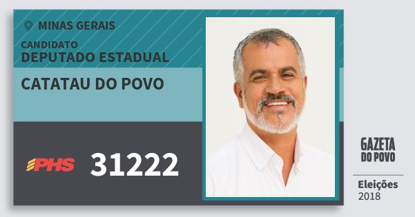 Santinho Catatau do Povo 31222 (PHS) Deputado Estadual | Minas Gerais | Eleições 2018 Santinho Catatau do Povo 31222 (PHS) Deputado Estadual | Minas Gerais | Eleições 2018