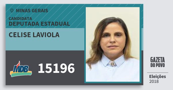 Santinho Celise Laviola 15196 (MDB) Deputada Estadual | Minas Gerais | Eleições 2018 Santinho Celise Laviola 15196 (MDB) Deputada Estadual | Minas Gerais | Eleições 2018