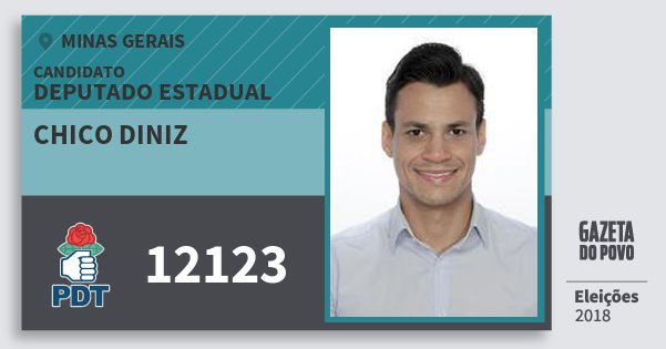 Santinho Chico Diniz 12123 (PDT) Deputado Estadual | Minas Gerais | Eleições 2018 Santinho Chico Diniz 12123 (PDT) Deputado Estadual | Minas Gerais | Eleições 2018