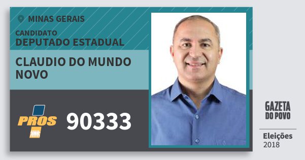 Santinho Claudio do Mundo Novo 90333 (PROS) Deputado Estadual | Minas Gerais | Eleições 2018 Santinho Claudio do Mundo Novo 90333 (PROS) Deputado Estadual | Minas Gerais | Eleições 2018