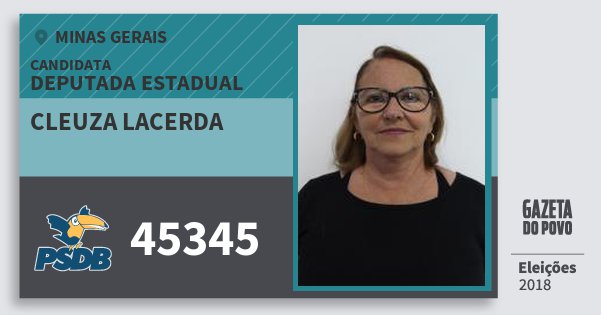 Santinho Cleuza Lacerda 45345 (PSDB) Deputada Estadual | Minas Gerais | Eleições 2018 Santinho Cleuza Lacerda 45345 (PSDB) Deputada Estadual | Minas Gerais | Eleições 2018