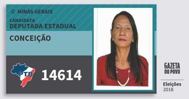 Santinho Conceição 14614 (PTB) Deputada Estadual | Minas Gerais | Eleições 2018 Santinho Conceição 14614 (PTB) Deputada Estadual | Minas Gerais | Eleições 2018