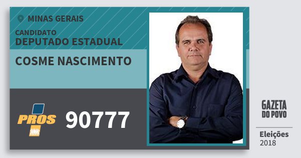 Santinho Cosme Nascimento 90777 (PROS) Deputado Estadual | Minas Gerais | Eleições 2018 Santinho Cosme Nascimento 90777 (PROS) Deputado Estadual | Minas Gerais | Eleições 2018