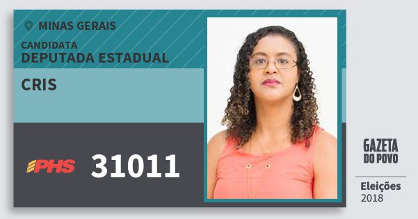Santinho Cris 31011 (PHS) Deputada Estadual | Minas Gerais | Eleições 2018 Santinho Cris 31011 (PHS) Deputada Estadual | Minas Gerais | Eleições 2018