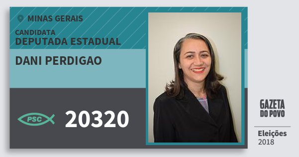 Santinho Dani Perdigao 20320 (PSC) Deputada Estadual | Minas Gerais | Eleições 2018 Santinho Dani Perdigao 20320 (PSC) Deputada Estadual | Minas Gerais | Eleições 2018