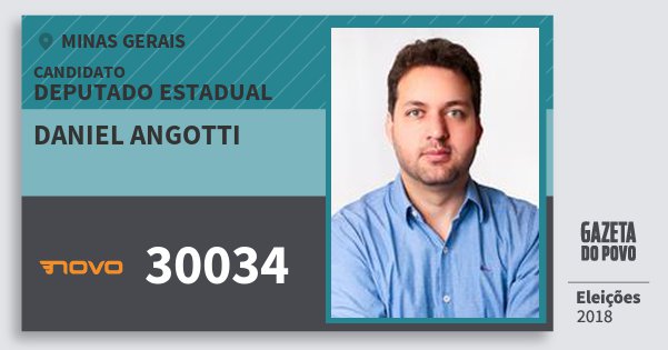 Santinho Daniel Angotti 30034 (NOVO) Deputado Estadual | Minas Gerais | Eleições 2018 Santinho Daniel Angotti 30034 (NOVO) Deputado Estadual | Minas Gerais | Eleições 2018