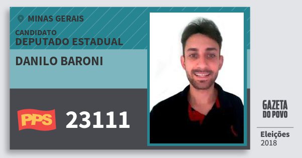 Santinho Danilo Baroni 23111 (PPS) Deputado Estadual | Minas Gerais | Eleições 2018 Santinho Danilo Baroni 23111 (PPS) Deputado Estadual | Minas Gerais | Eleições 2018