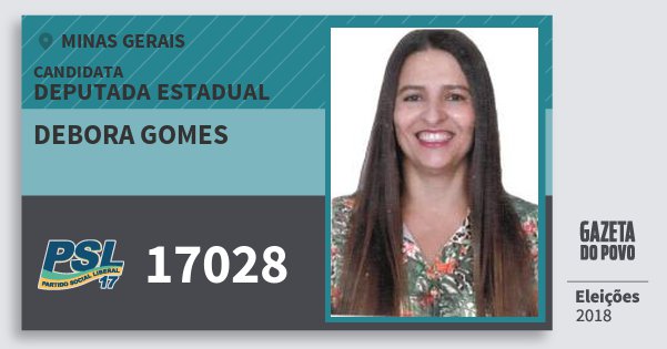 Santinho Debora Gomes 17028 (PSL) Deputada Estadual | Minas Gerais | Eleições 2018 Santinho Debora Gomes 17028 (PSL) Deputada Estadual | Minas Gerais | Eleições 2018