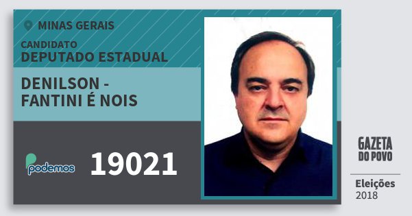 Santinho Denilson - Fantini É Nois 19021 (PODE) Deputado Estadual | Minas Gerais | Eleições 2018 Santinho Denilson - Fantini É Nois 19021 (PODE) Deputado Estadual | Minas Gerais | Eleições 2018