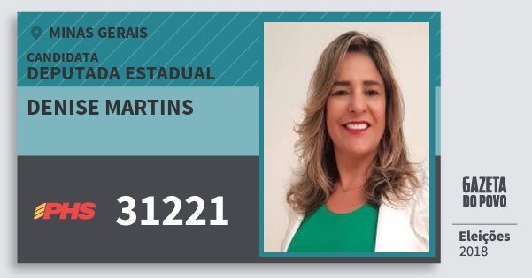 Santinho Denise Martins 31221 (PHS) Deputada Estadual | Minas Gerais | Eleições 2018 Santinho Denise Martins 31221 (PHS) Deputada Estadual | Minas Gerais | Eleições 2018