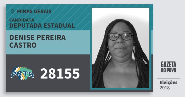 Santinho Denise Pereira Castro 28155 (PRTB) Deputada Estadual | Minas Gerais | Eleições 2018 Santinho Denise Pereira Castro 28155 (PRTB) Deputada Estadual | Minas Gerais | Eleições 2018