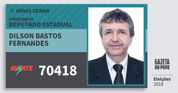 Santinho Dilson Bastos Fernandes 70418 (AVANTE) Deputado Estadual | Minas Gerais | Eleições 2018 Santinho Dilson Bastos Fernandes 70418 (AVANTE) Deputado Estadual | Minas Gerais | Eleições 2018
