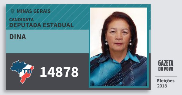 Santinho Dina 14878 (PTB) Deputada Estadual | Minas Gerais | Eleições 2018 Santinho Dina 14878 (PTB) Deputada Estadual | Minas Gerais | Eleições 2018