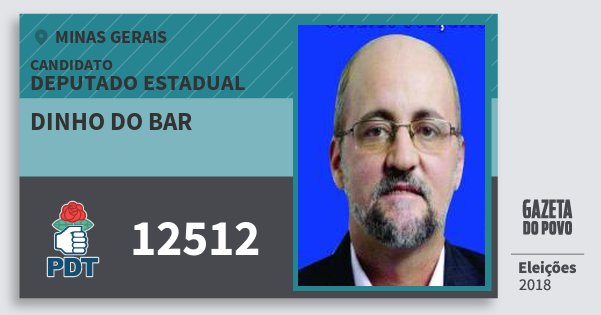 Santinho Dinho do Bar 12512 (PDT) Deputado Estadual | Minas Gerais | Eleições 2018 Santinho Dinho do Bar 12512 (PDT) Deputado Estadual | Minas Gerais | Eleições 2018