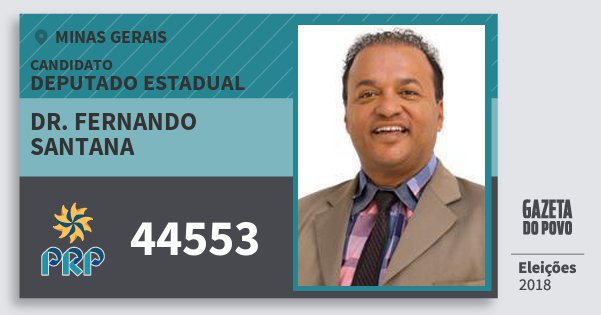 Santinho Dr. Fernando Santana 44553 (PRP) Deputado Estadual | Minas Gerais | Eleições 2018 Santinho Dr. Fernando Santana 44553 (PRP) Deputado Estadual | Minas Gerais | Eleições 2018