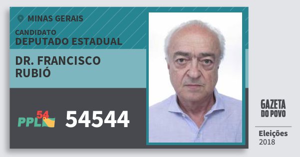 Santinho Dr. Francisco Rubió 54544 (PPL) Deputado Estadual | Minas Gerais | Eleições 2018 Santinho Dr. Francisco Rubió 54544 (PPL) Deputado Estadual | Minas Gerais | Eleições 2018