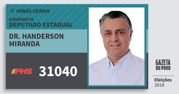 Santinho Dr. Handerson Miranda 31040 (PHS) Deputado Estadual | Minas Gerais | Eleições 2018 Santinho Dr. Handerson Miranda 31040 (PHS) Deputado Estadual | Minas Gerais | Eleições 2018