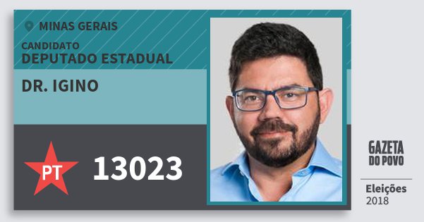 Santinho Dr. Igino 13023 (PT) Deputado Estadual | Minas Gerais | Eleições 2018 Santinho Dr. Igino 13023 (PT) Deputado Estadual | Minas Gerais | Eleições 2018