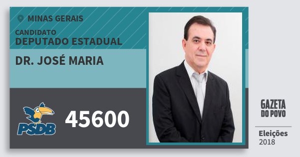 Santinho Dr. José Maria 45600 (PSDB) Deputado Estadual | Minas Gerais | Eleições 2018 Santinho Dr. José Maria 45600 (PSDB) Deputado Estadual | Minas Gerais | Eleições 2018