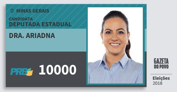 Santinho Dra. Ariadna 10000 (PRB) Deputada Estadual | Minas Gerais | Eleições 2018 Santinho Dra. Ariadna 10000 (PRB) Deputada Estadual | Minas Gerais | Eleições 2018
