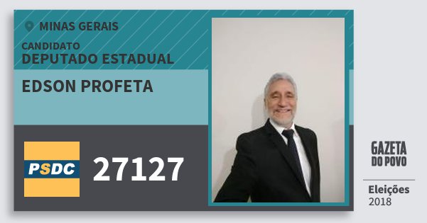 Santinho Edson Profeta 27127 (DC) Deputado Estadual | Minas Gerais | Eleições 2018 Santinho Edson Profeta 27127 (DC) Deputado Estadual | Minas Gerais | Eleições 2018