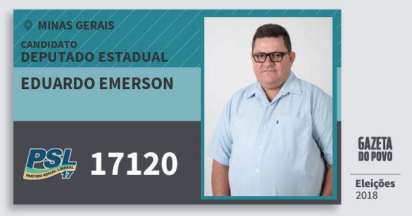 Santinho Eduardo Emerson 17120 (PSL) Deputado Estadual | Minas Gerais | Eleições 2018 Santinho Eduardo Emerson 17120 (PSL) Deputado Estadual | Minas Gerais | Eleições 2018
