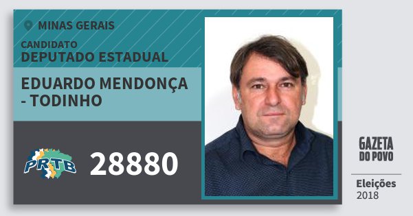 Santinho Eduardo Mendonça - Todinho 28880 (PRTB) Deputado Estadual | Minas Gerais | Eleições 2018 Santinho Eduardo Mendonça - Todinho 28880 (PRTB) Deputado Estadual | Minas Gerais | Eleições 2018
