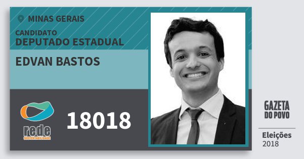 Santinho Edvan Bastos 18018 (REDE) Deputado Estadual | Minas Gerais | Eleições 2018 Santinho Edvan Bastos 18018 (REDE) Deputado Estadual | Minas Gerais | Eleições 2018