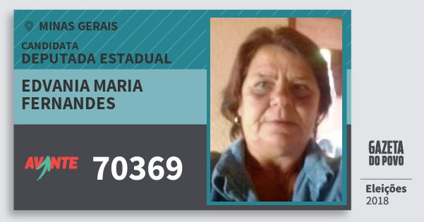 Santinho Edvania Maria Fernandes 70369 (AVANTE) Deputada Estadual | Minas Gerais | Eleições 2018 Santinho Edvania Maria Fernandes 70369 (AVANTE) Deputada Estadual | Minas Gerais | Eleições 2018