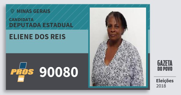 Santinho Eliene dos Reis 90080 (PROS) Deputada Estadual | Minas Gerais | Eleições 2018 Santinho Eliene dos Reis 90080 (PROS) Deputada Estadual | Minas Gerais | Eleições 2018
