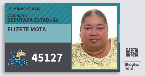 Santinho Elizete Mota 45127 (PSDB) Deputada Estadual | Minas Gerais | Eleições 2018 Santinho Elizete Mota 45127 (PSDB) Deputada Estadual | Minas Gerais | Eleições 2018