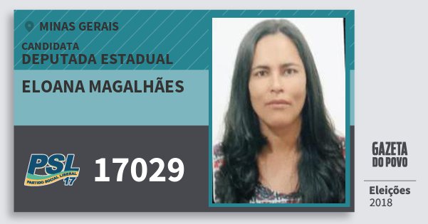 Santinho Eloana Magalhães 17029 (PSL) Deputada Estadual | Minas Gerais | Eleições 2018 Santinho Eloana Magalhães 17029 (PSL) Deputada Estadual | Minas Gerais | Eleições 2018