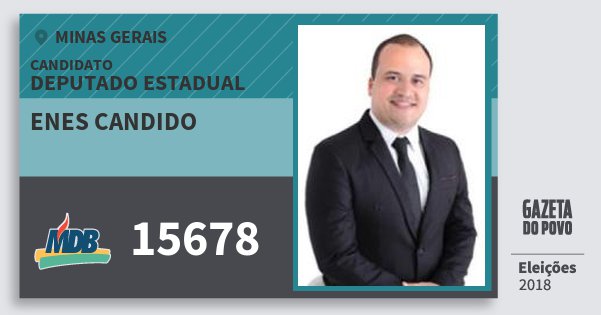 Santinho Enes Candido 15678 (MDB) Deputado Estadual | Minas Gerais | Eleições 2018 Santinho Enes Candido 15678 (MDB) Deputado Estadual | Minas Gerais | Eleições 2018