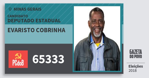 Santinho Evaristo Cobrinha 65333 (PC do B) Deputado Estadual | Minas Gerais | Eleições 2018 Santinho Evaristo Cobrinha 65333 (PC do B) Deputado Estadual | Minas Gerais | Eleições 2018