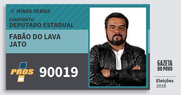 Santinho Fabão do Lava Jato 90019 (PROS) Deputado Estadual | Minas Gerais | Eleições 2018 Santinho Fabão do Lava Jato 90019 (PROS) Deputado Estadual | Minas Gerais | Eleições 2018