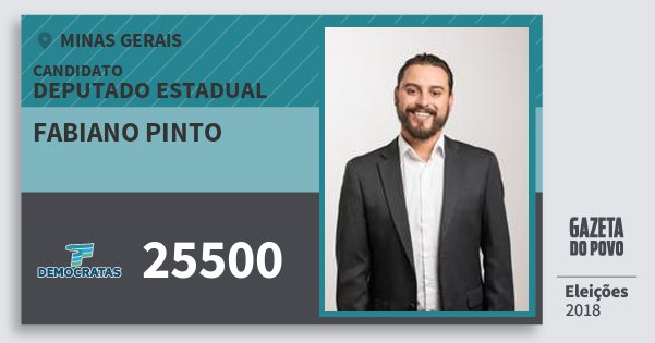 Santinho Fabiano Pinto 25500 (DEM) Deputado Estadual | Minas Gerais | Eleições 2018 Santinho Fabiano Pinto 25500 (DEM) Deputado Estadual | Minas Gerais | Eleições 2018