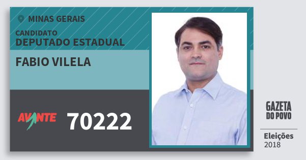 Santinho Fabio Vilela 70222 (AVANTE) Deputado Estadual | Minas Gerais | Eleições 2018 Santinho Fabio Vilela 70222 (AVANTE) Deputado Estadual | Minas Gerais | Eleições 2018