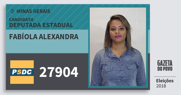 Santinho Fabíola Alexandra 27904 (DC) Deputada Estadual | Minas Gerais | Eleições 2018 Santinho Fabíola Alexandra 27904 (DC) Deputada Estadual | Minas Gerais | Eleições 2018