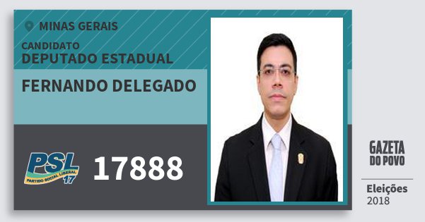 Santinho Fernando Delegado 17888 (PSL) Deputado Estadual | Minas Gerais | Eleições 2018 Santinho Fernando Delegado 17888 (PSL) Deputado Estadual | Minas Gerais | Eleições 2018