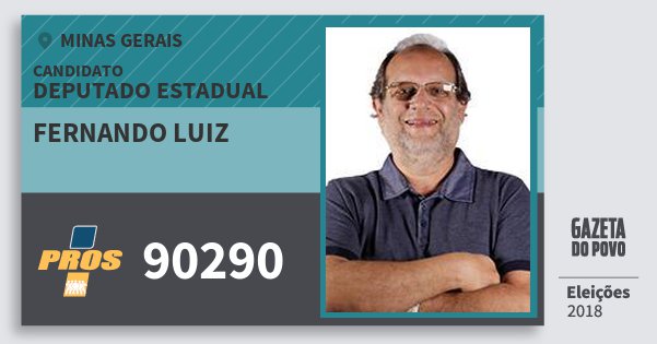 Santinho Fernando Luiz 90290 (PROS) Deputado Estadual | Minas Gerais | Eleições 2018 Santinho Fernando Luiz 90290 (PROS) Deputado Estadual | Minas Gerais | Eleições 2018