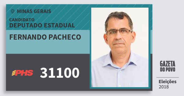 Santinho Fernando Pacheco 31100 (PHS) Deputado Estadual | Minas Gerais | Eleições 2018 Santinho Fernando Pacheco 31100 (PHS) Deputado Estadual | Minas Gerais | Eleições 2018