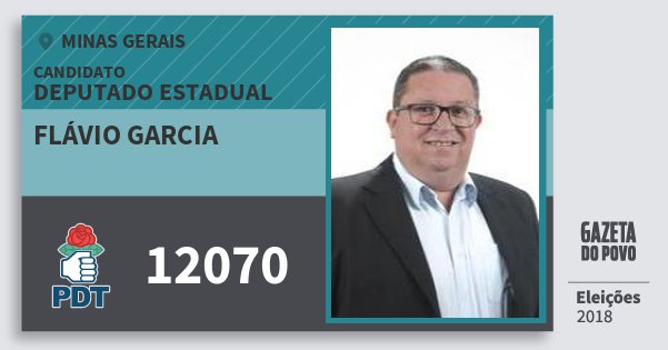 Santinho Flávio Garcia 12070 (PDT) Deputado Estadual | Minas Gerais | Eleições 2018 Santinho Flávio Garcia 12070 (PDT) Deputado Estadual | Minas Gerais | Eleições 2018