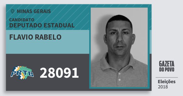 Santinho Flavio Rabelo 28091 (PRTB) Deputado Estadual | Minas Gerais | Eleições 2018 Santinho Flavio Rabelo 28091 (PRTB) Deputado Estadual | Minas Gerais | Eleições 2018
