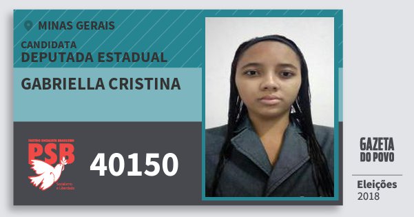 Santinho Gabriella Cristina 40150 (PSB) Deputada Estadual | Minas Gerais | Eleições 2018 Santinho Gabriella Cristina 40150 (PSB) Deputada Estadual | Minas Gerais | Eleições 2018