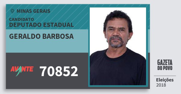 Santinho Geraldo Barbosa 70852 (AVANTE) Deputado Estadual | Minas Gerais | Eleições 2018 Santinho Geraldo Barbosa 70852 (AVANTE) Deputado Estadual | Minas Gerais | Eleições 2018