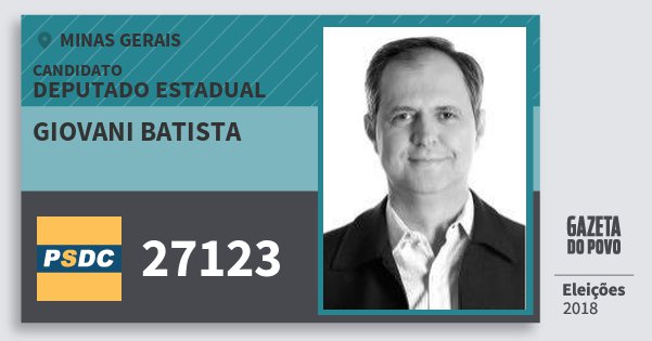 Santinho Giovani Batista 27123 (DC) Deputado Estadual | Minas Gerais | Eleições 2018 Santinho Giovani Batista 27123 (DC) Deputado Estadual | Minas Gerais | Eleições 2018