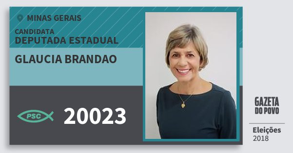 Santinho Glaucia Brandao 20023 (PSC) Deputada Estadual | Minas Gerais | Eleições 2018 Santinho Glaucia Brandao 20023 (PSC) Deputada Estadual | Minas Gerais | Eleições 2018