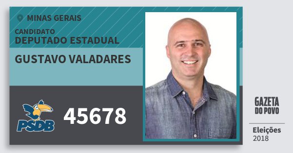 Santinho Gustavo Valadares 45678 (PSDB) Deputado Estadual | Minas Gerais | Eleições 2018 Santinho Gustavo Valadares 45678 (PSDB) Deputado Estadual | Minas Gerais | Eleições 2018